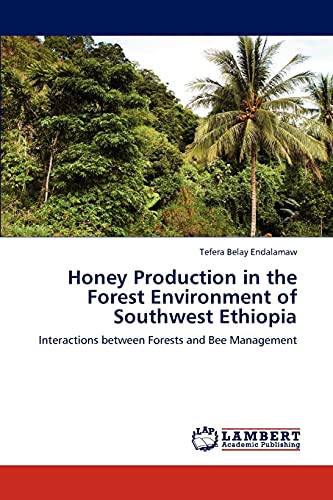 Honey Production in the Forest Environment of Southwest Ethiopia: Interactions between Forests and Bee Management