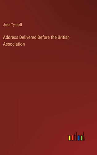 Address Delivered Before the British Association