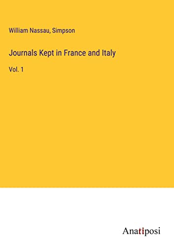 Journals Kept in France and Italy: Vol. 1