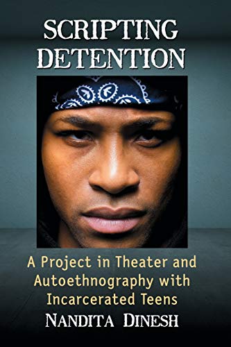 Scripting Detention: A Project in Theater and Autoethnography with Incarcerated Teens
