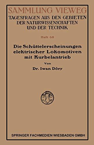 Die Schüttelerscheinungen elektrischer Lokomotiven mit Kurbelantrieb (Sammlung Vieweg)