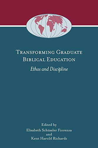 Transforming Graduate Biblical Education: Ethos and Discipline (Society of Biblical Literature Global Perspectives on Biblical Scholarship, Band 10)