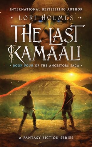 The Last Kamaali: Book 4 of The Ancestors Saga, A Fantasy Fiction Series