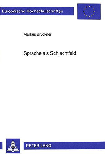 Sprache als Schlachtfeld: Narrative Strategien in der Auseinandersetzung mit dem Vietnamkrieg (Europäische Hochschulschriften - Reihe XIV)