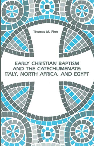Early Christian Baptism and the Catechumenate: Italy, North Africa, and Egypt