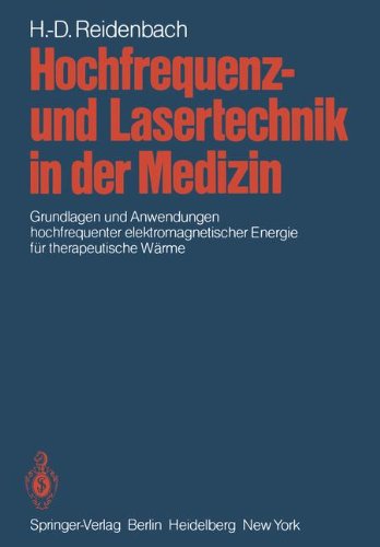 Hochfrequenz- und Lasertechnik in der Medizin: Grundlagen und Anwendungen Hochfrequenter Elektromagnetischer Energie für Therapeutische Wärme