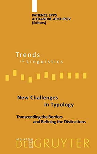New Challenges in Typology: Transcending the Borders and Refining the Distinctions (Trends in Linguistics. Studies and Monographs [TiLSM], 217)