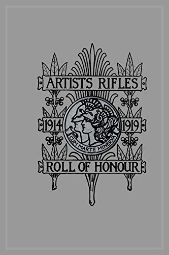 ARTISTS RIFLES. Regimental Roll of Honour and War Record 1914-1919: Artists Rifles. Regimental Roll Of Honour And War Record 1914-1919