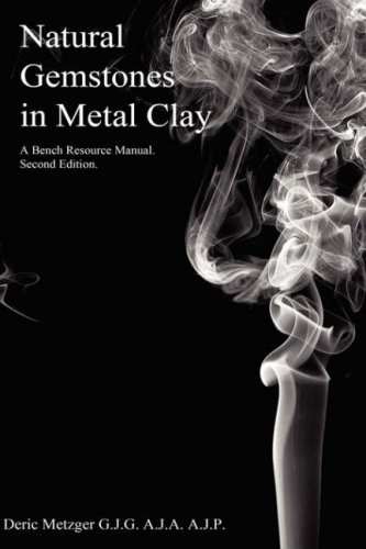 Natural Gemstones in Metal Clay. A Bench Resource Manual.