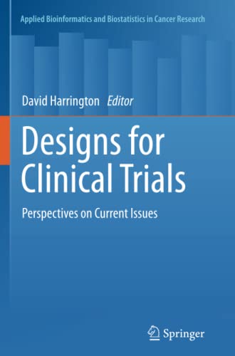 Designs for Clinical Trials: Perspectives on Current Issues (Applied Bioinformatics and Biostatistics in Cancer Research)
