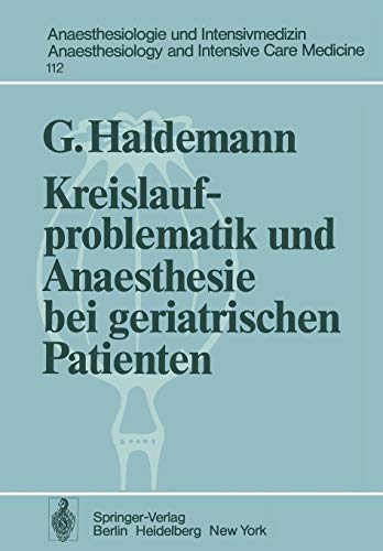 Kreislaufproblematik und Anaesthesie bei geriatrischen Patienten (Anaesthesiologie und Intensivmedizin Anaesthesiology and Intensive Care Medicine, 112, Band 112)