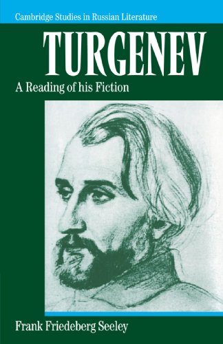 Turgenev: A Reading of his Fiction (Cambridge Studies in Russian Literature)