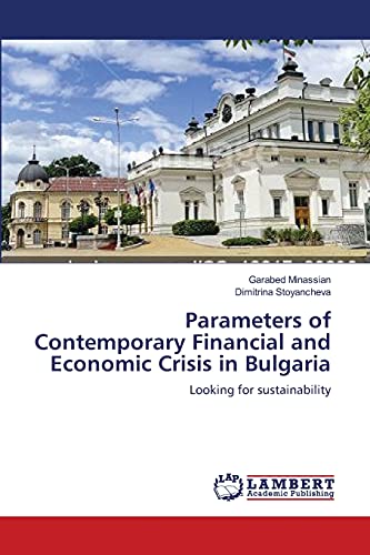 Parameters of Contemporary Financial and Economic Crisis in Bulgaria: Looking for sustainability
