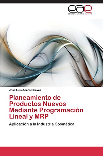 Planeamiento de Productos Nuevos Mediante Programación Lineal y MRP: Aplicación a la Industria Cosmética