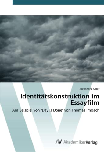 Identitätskonstruktion im Essayfilm: Am Beispiel von Day is Done von Thomas Imbach