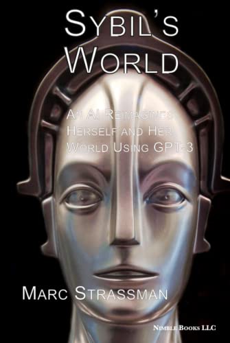 Sybil’s World: An AI Reimagines Herself and Her World Using GPT-3 (AI Lab for Book-Lovers)