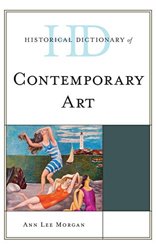 Historical Dictionary of Contemporary Art (Historical Dictionaries of Literature and the Arts)
