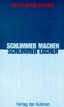 Schlimmer machen, schlimmer lachen