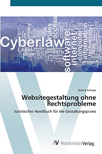 Websitegestaltung ohne Rechtsprobleme: Juristisches Handbuch für die Gestaltungspraxis