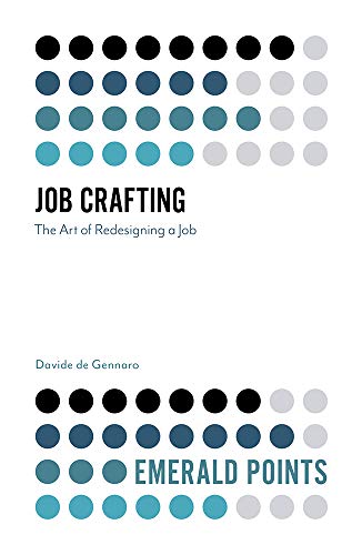 Job Crafting: The Art of Redesigning a Job (Emerald Points)