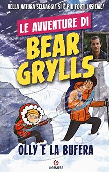 Olly e la bufera. Le avventure di Bear Grylls