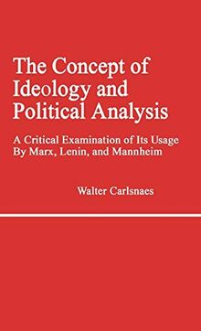 The Concept of Ideology and Political Analysis: A Critical Examination of Its Usage by Marx, Lenin, and Mannheim (Contributions in Philosophy)