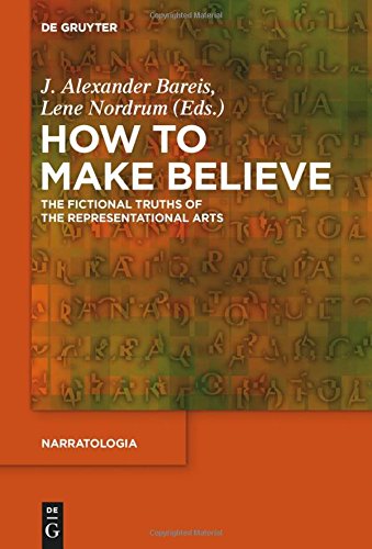 How to Make Believe: The Fictional Truths of the Representational Arts (Narratologia, Band 49)