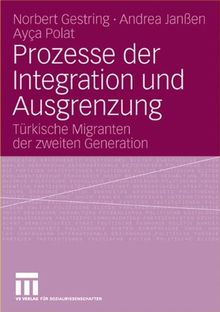Prozesse der Integration und Ausgrenzung: Türkische Migranten der zweiten Generation
