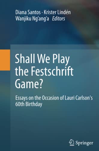 Shall We Play the Festschrift Game?: Essays on the Occasion of Lauri Carlson's 60th Birthday