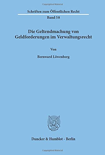 Die Geltendmachung von Geldforderungen im Verwaltungsrecht.