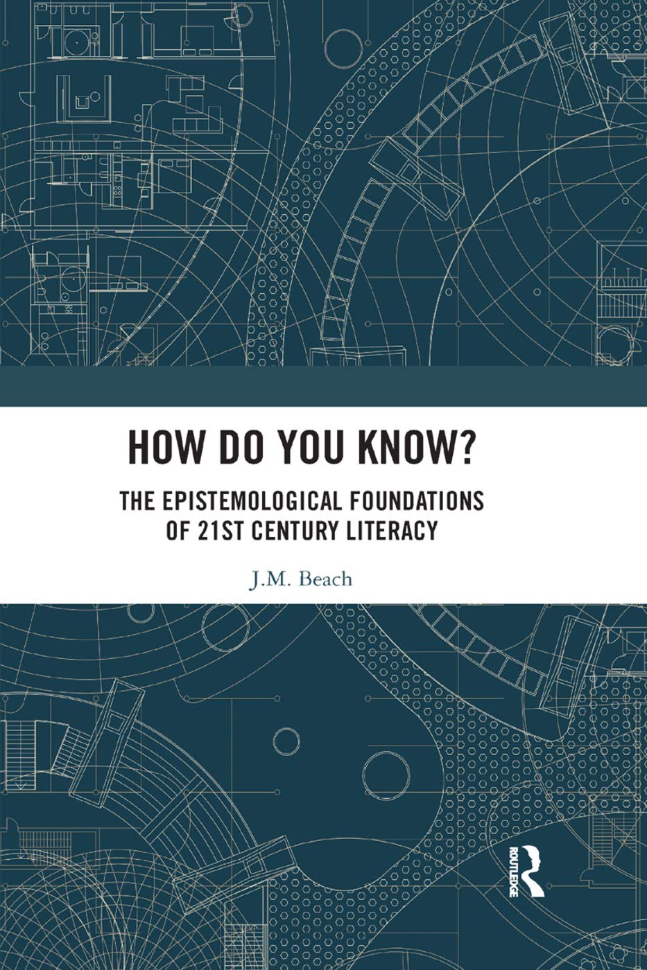 How Do You Know?: The Epistemological Foundations of 21st Century Literacy