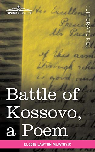 Battle of Kossovo: An Attempt to Bring Serbian National Songs about the Fall of the Serbian Empire at the Battle of Kossovo Into One Poem