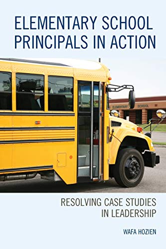 Elementary School Principals in Action: Resolving Case Studies in Leadership