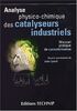 Analyse physico-chimique des catalyseurs industriels. manuel pratique de caracterisation