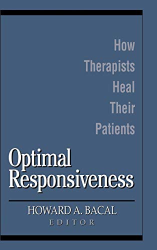 Howard Bacal Optimal Responsiveness, How Therapists Heal Their Patients (Self Psychology And Intersubjectivity)