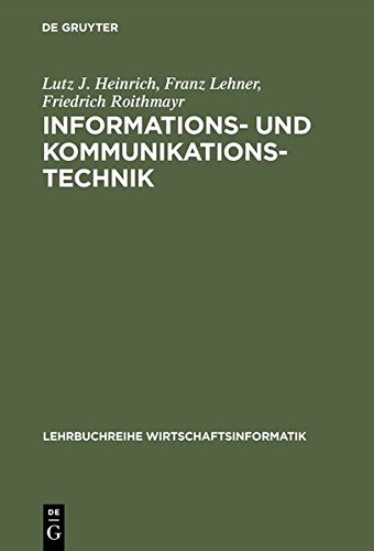 Informations- und Kommunikationstechnik: Für Betriebswirte und Wirtschaftsinformatiker (Lehrbuchreihe Wirtschaftsinformatik)