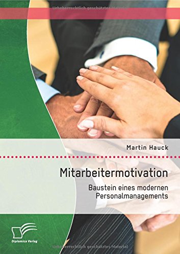 Mitarbeitermotivation: Baustein eines modernen Personalmanagements