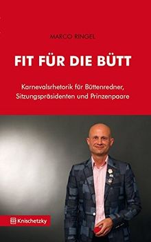 Fit für die Bütt: Karnevalsrhetorik für Büttenredner, Sitzungspräsidenten und Prinzenpaare