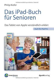 Das iPad für Senioren: für iPad Pro, iPad Air 2 und iPad mini (Edition SmartBooks)