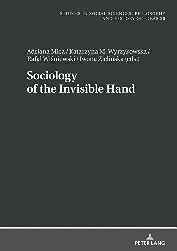 Sociology of the Invisible Hand (Studies in Social Sciences, Philosophy and History of Ideas, Band 20)