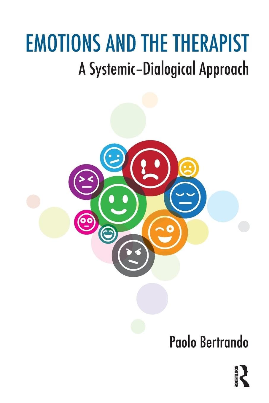 Emotions and the Therapist: A Systemic-Dialogical Approach (Systemic Thinking and Practice)