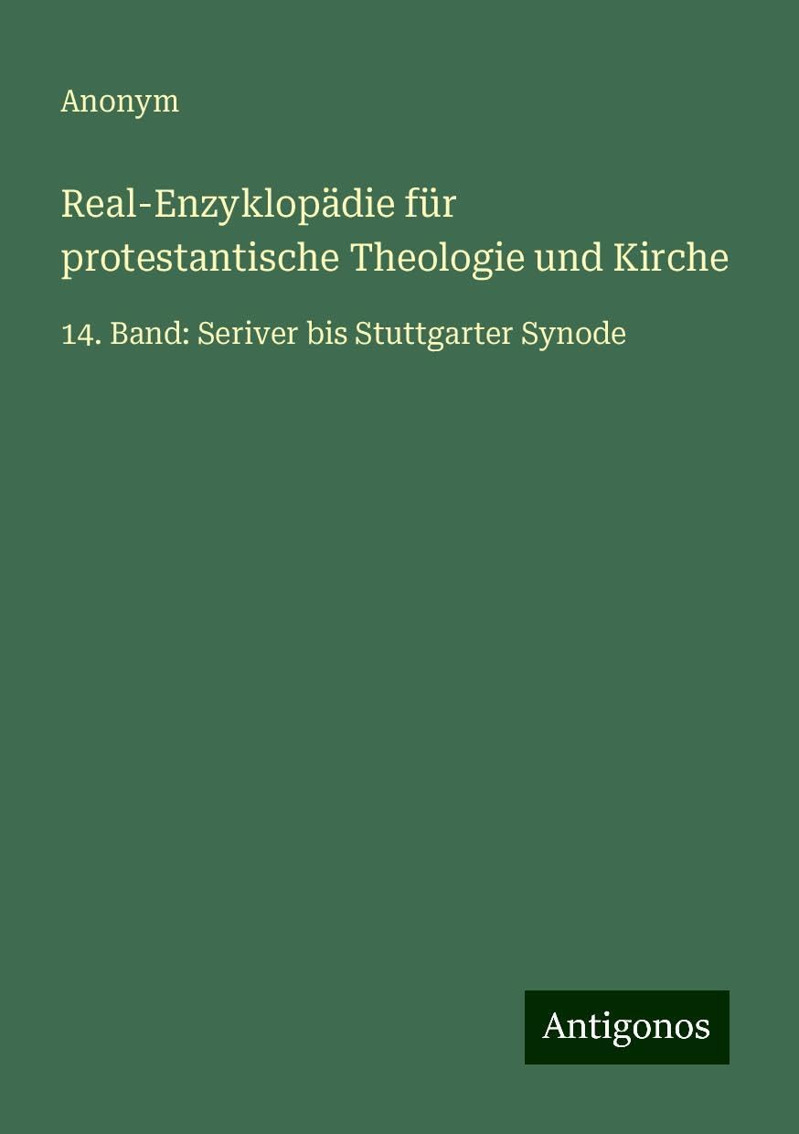 Real-Enzyklopädie für protestantische Theologie und Kirche: 14. Band: Seriver bis Stuttgarter Synode