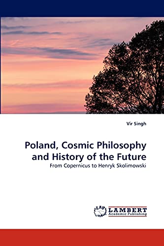 Poland, Cosmic Philosophy and History of the Future: From Copernicus to Henryk Skolimowski
