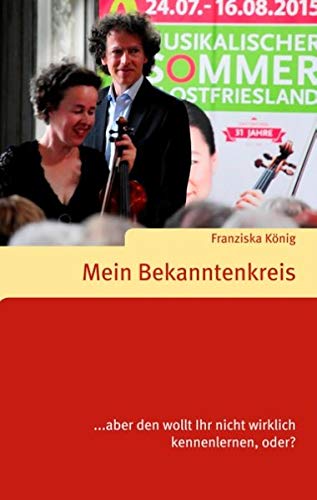 Mein Bekanntenkreis: ... aber den wollt Ihr nicht wirklich kennenlernen, oder?