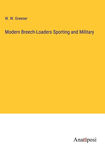 Modern Breech-Loaders Sporting and Military