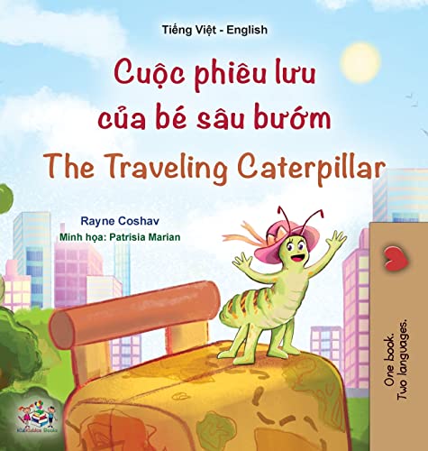The Traveling Caterpillar (Vietnamese English Bilingual Book for Kids) (Vietnamese English Bilingual Collection)