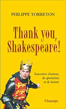 Thank you, Shakespeare ! : souvenirs d'acteur, de spectateur et de lecteur