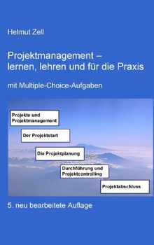 Projektmanagement. - lernen, lehren und für die Praxis