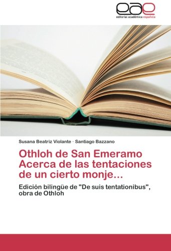 Othloh de San Emeramo Acerca de las tentaciones de un cierto monje...: Edición bilingüe de De suis tentationibus, obra de Othloh