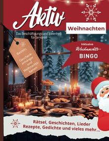 Aktiv durch das Jahr, Das große Dezember Weihnachtsheft - so schön kann Weihnachten sein!: Lieder, Rätsel, Geschichten, Rezepte, Weihnachtsbingo, ... Spiel, Spaß und Rätsel für das ganze Jahr.)